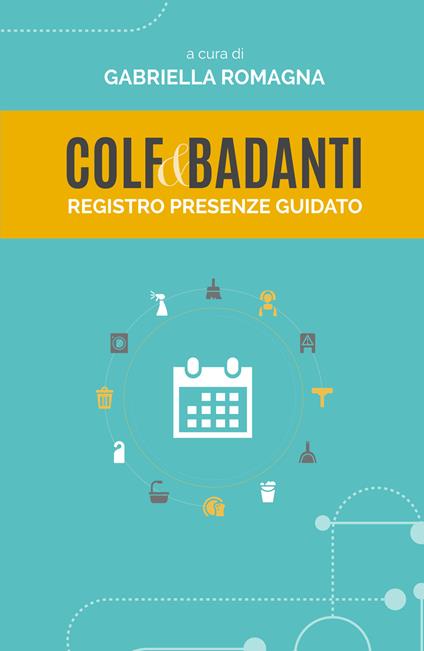 Colf & badanti. Registro presenze guidato - copertina