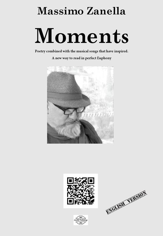 Moments. Poetry combined with the musical songs that have inspired. Nuova ediz. - Massimo Zanella - copertina