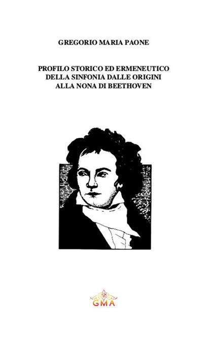 Profilo storico ed ermeneutico della sinfonia dalle origini alla Nona di Beethoven. Nuova ediz. - Gregorio Maria Paone - copertina