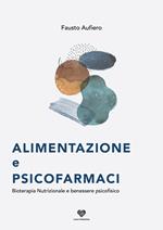 Alimentazione e psicofarmaci. Bioterapia nutrizionale e benessere psicofisico