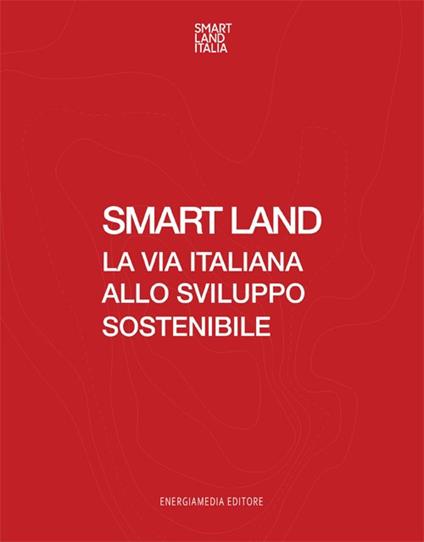 Smart Land. La via italiana allo sviluppo sostenibile - copertina