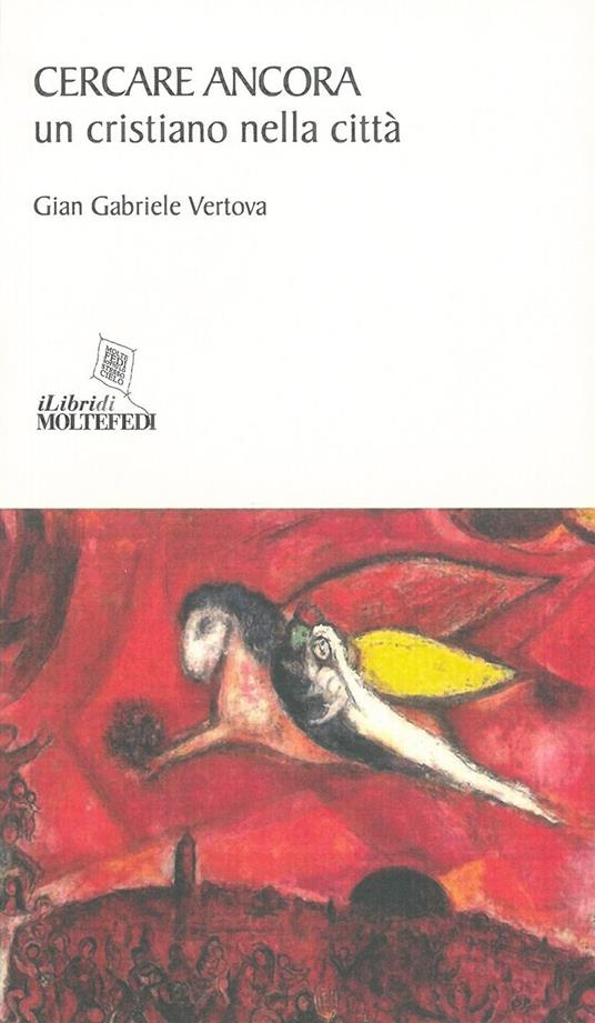 Cercare ancora. Un cristiano nella città - Gian Gabriele Vertova - copertina