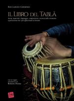 Il libro del Tabla. Storia, materiali, linguaggio, composizioni e tecnica dello strumento a percussione tra i più affascinanti al mondo