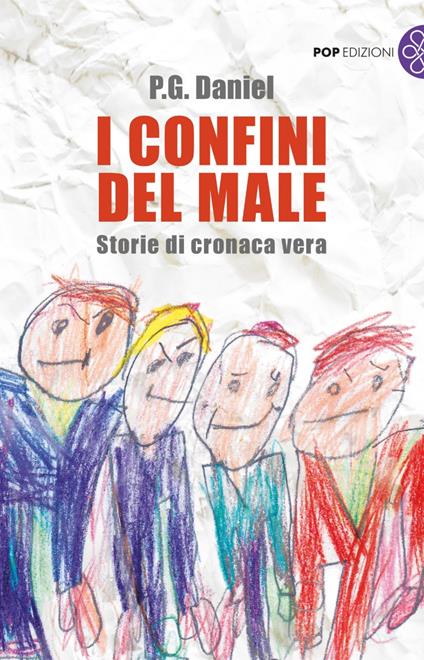 I confini del male. Storie di cronaca vera - P. G. Daniel - copertina