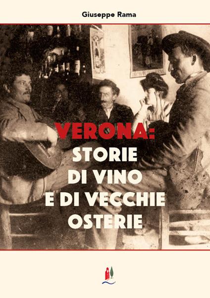 Verona: storie di vino e di vecchie osterie - Giuseppe Rama - copertina