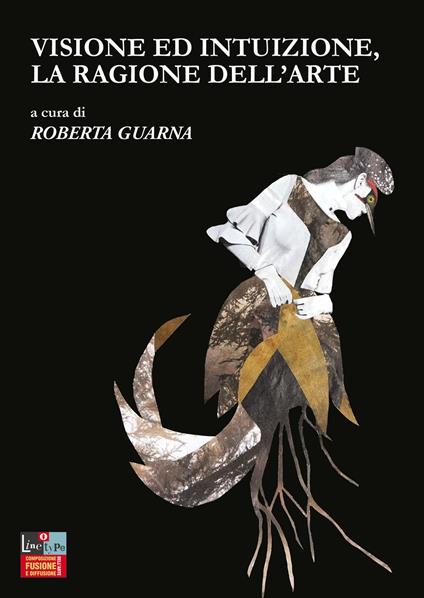 Visione ed intuizione, la ragione dell'arte. Ediz. italiana e inglese - Roberta Guarna - copertina
