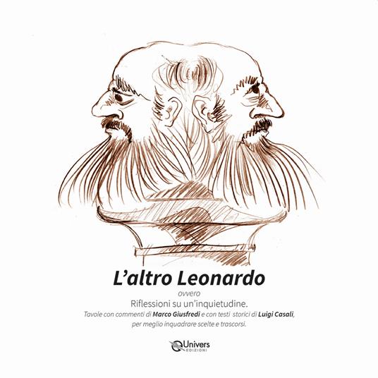 L'altro Leonardo. Riflessioni su un'inquietudine. Ediz. a colori - Marco Giusfredi,Luigi Casali - copertina