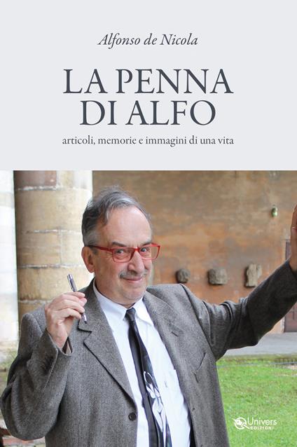 La penna di Alfo. articoli, memorie e immagini di una vita - Alfonso De Nicola - copertina
