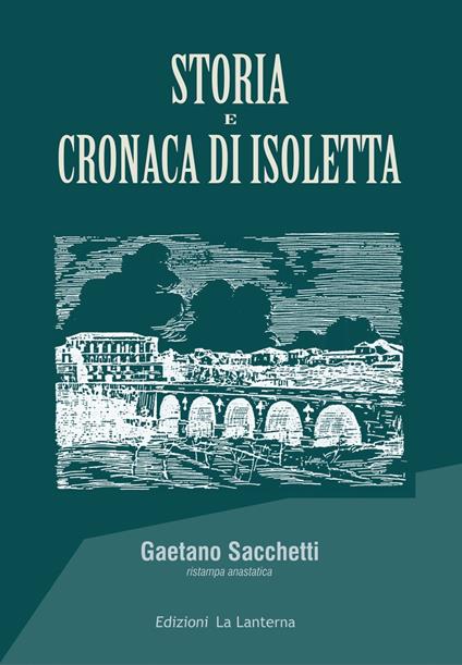Storia e cronaca di Isoletta (rist. anast.) - Gaetano Sacchetti - copertina