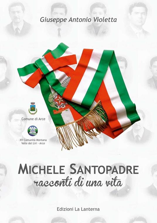 Michele Santopadre. Racconti di una vita - Giuseppe Antonio Violetta - copertina
