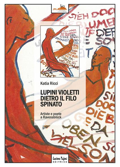 Lupini violetti dietro il filo spinato. Artiste e poetesse a Ravensbrück - Katia Ricci - copertina