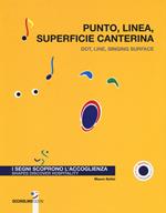 Punto, linea, superficie canterina. I segni scoprono l'accoglienza-Dot, line, singing surface. Shapes discover hospitality. Ediz. a colori