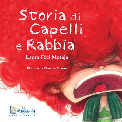Storia di capelli e rabbia. Ediz. illustrata - Laura Feci Moraja - copertina