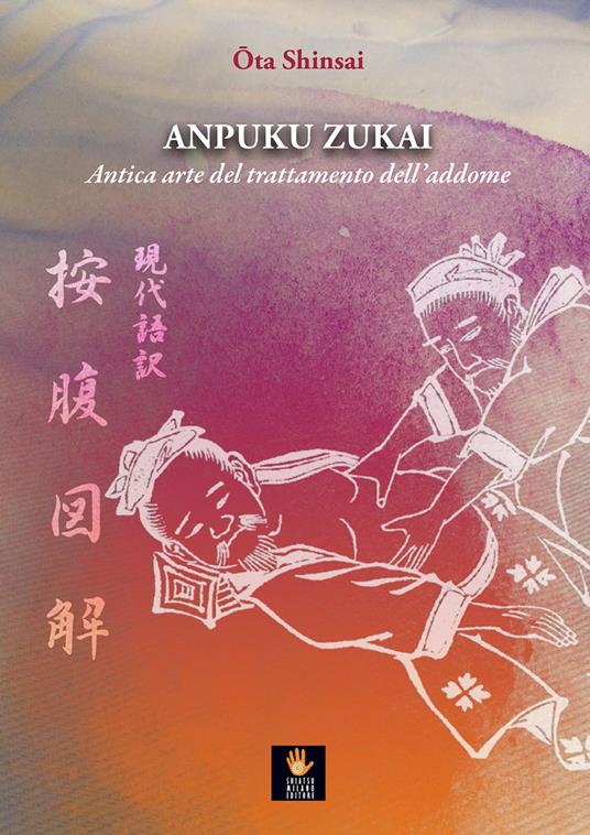 Anpuku Zukai. Antica arte del trattamento dell’addome. Testo giapponese a fronte - Shinsai Ota - copertina