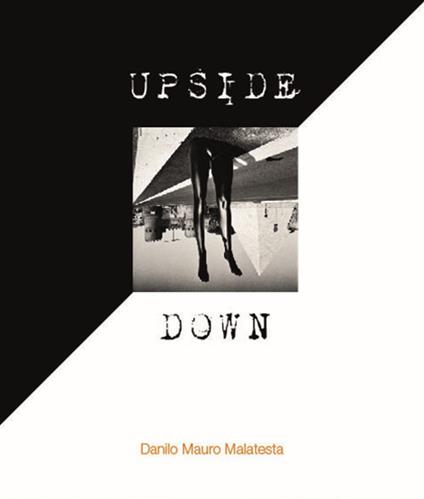 Upside down. Ediz. illustrata - Danilo Mauro Malatesta - copertina