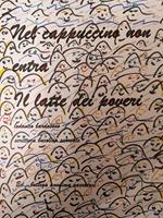 Nel cappuccino non entra il latte dei poveri