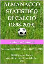Almanacco statistico di calcio (1898-2019). Serie A (1898-2019) e Serie B (1921-2019). 60000 pagine di dati, statistiche, classifiche, tabelle. Con CD-ROM