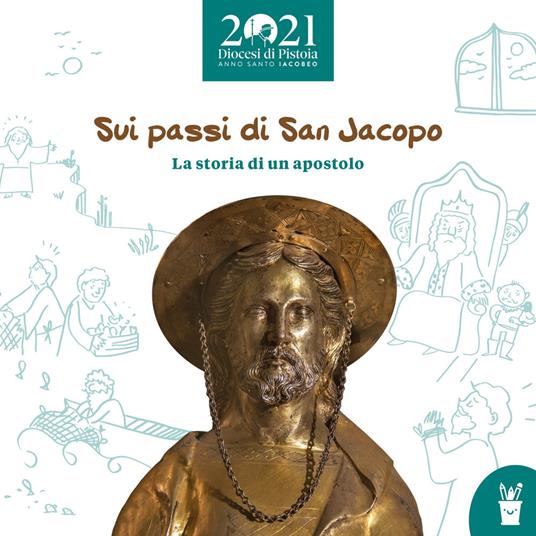 Sui passi di San Jacopo. La storia di un apostolo - copertina