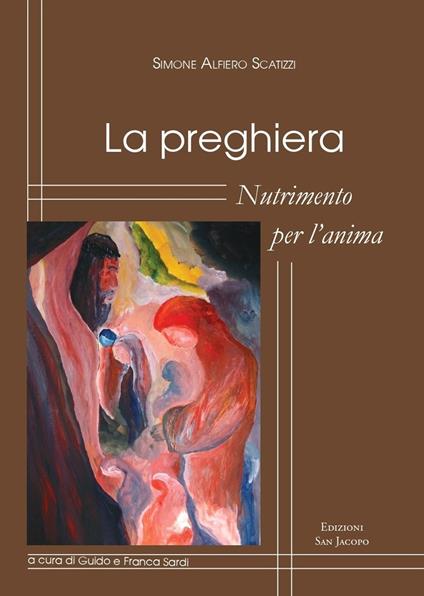 La preghiera. Nutrimento per l'anima - Simone Scatizzi - copertina