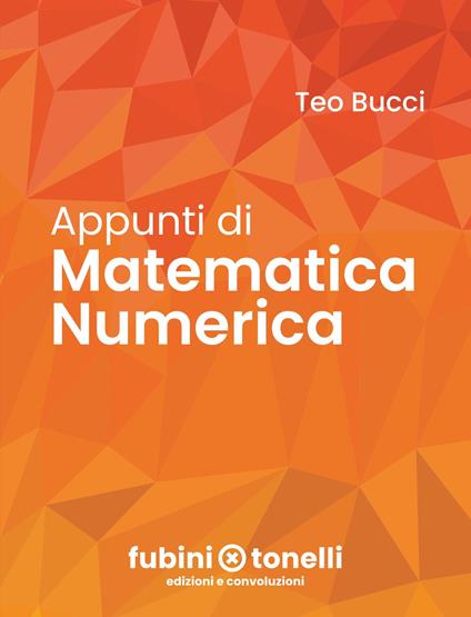 Appunti di matematica numerica - Teo Bucci - copertina