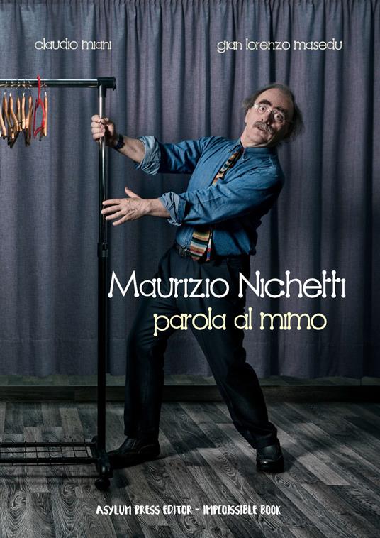 Maurizio Michetti. Parola al mimo - Claudio Miani,Gianlorenzo Masedu - copertina