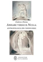 Andare verso il nulla. Antropologia del nichilismo