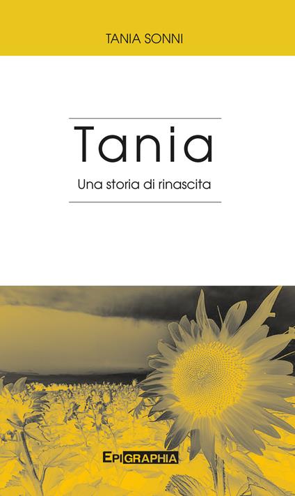 Tania. Una storia di rinascita - Tania Sonni - copertina