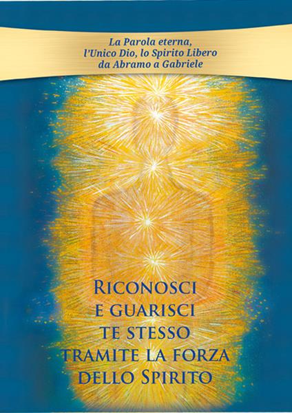 Riconosci e guarisci te stesso tramite la forza dello Spirito - Gabriele - copertina
