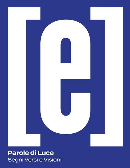 Parole di luce. Segni versi e visioni. Ediz. illustrata - Paola Bellin,Luciano Setten - copertina