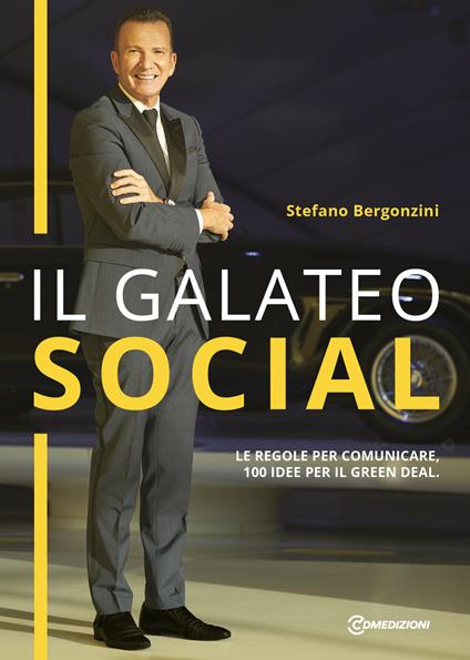 Il galateo social. Le regole per comunicare con successo, 100 idee per il green deal - Stefano Bergonzini - copertina