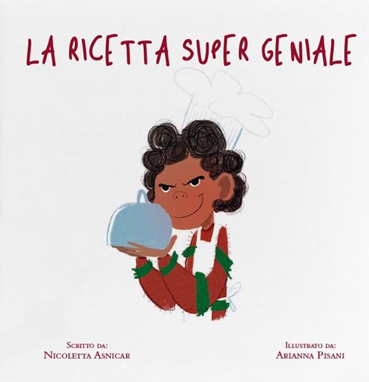 La ricetta super geniale. Ediz. illustrata - Nicoletta Asnicar - copertina