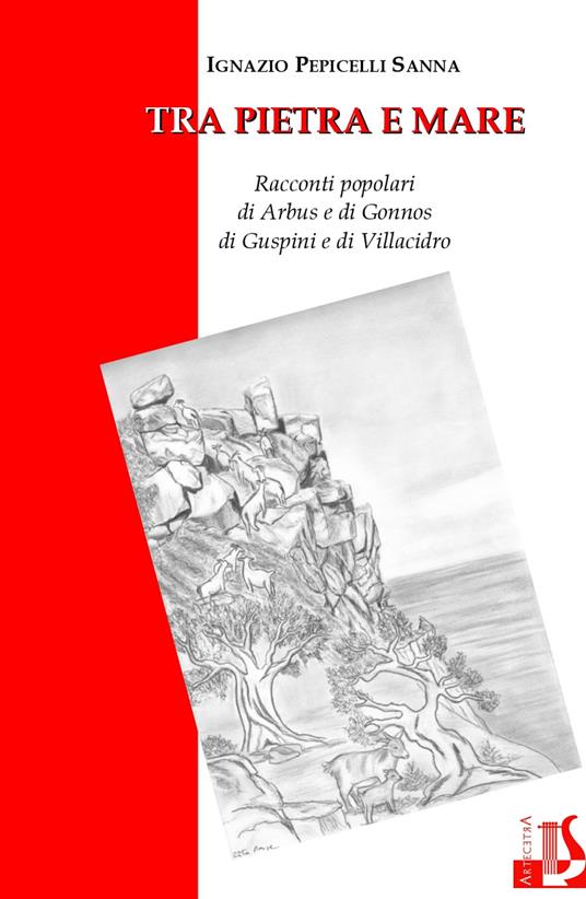 Tra pietra e mare. Racconti popolari di Arbus e di Gonnos di Guspini e di Villacidro - Ignazio Pepicelli Sanna - copertina