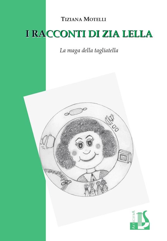 I racconti di zia Lella. La maga della tagliatella - Tiziana Motelli - copertina