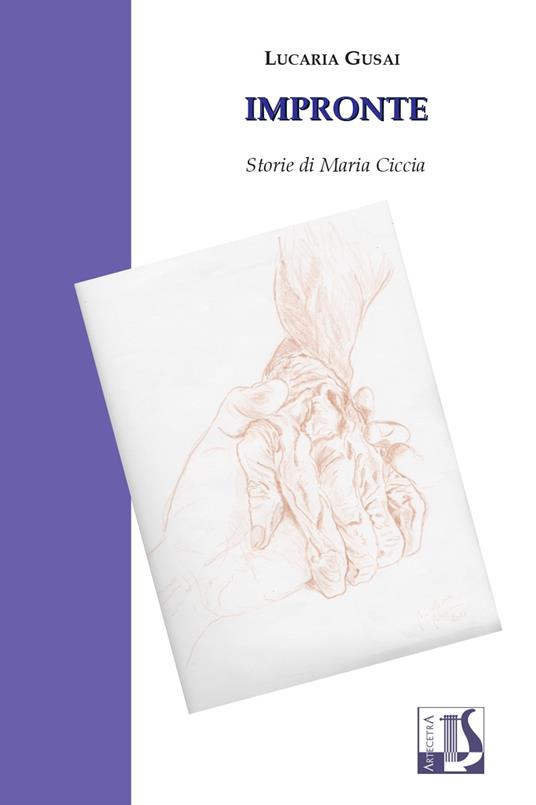 Impronte. Storie di Maria Ciccia - Lucaria Gusai - copertina