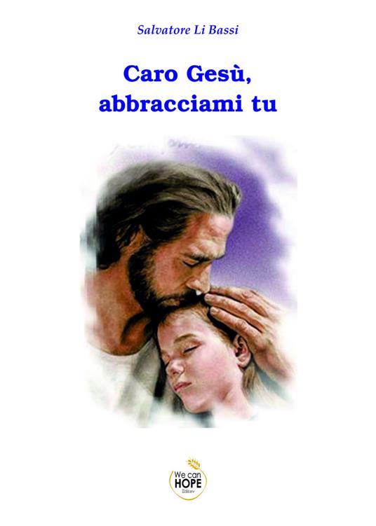 Caro Gesù, abbracciami tu - Salvatore Li Bassi - copertina