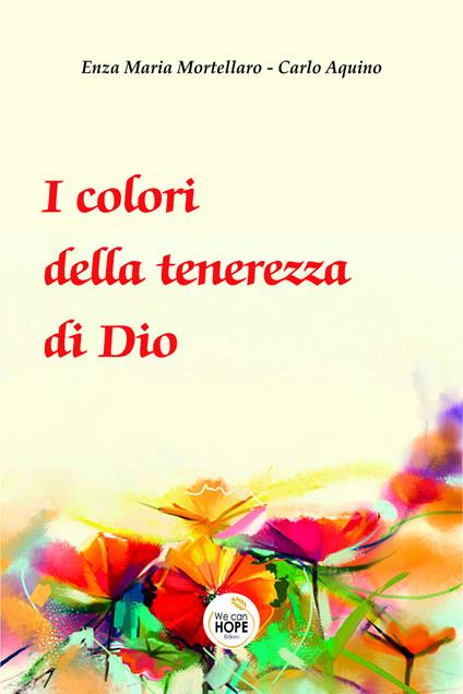 I colori della tenerezza di Dio - Enza Maria Mortellaro,Carlo Acquino - copertina