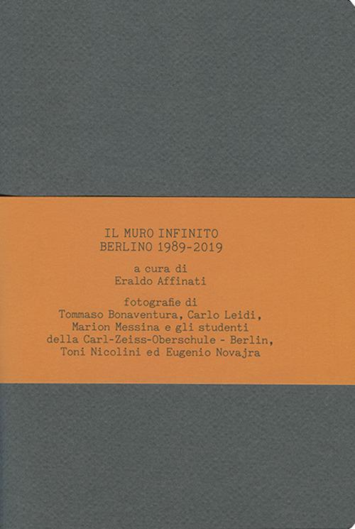 Il muro infinito. Berlino 1989-2019 - copertina