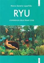 Ryu. L'esperienza delle prime cose