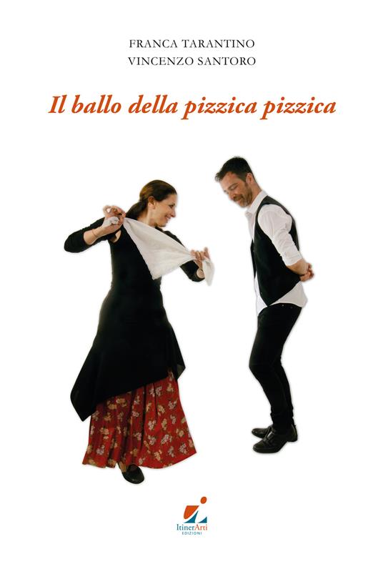 Il ballo della pizzica pizzica - Vincenzo Santoro,Franca Tarantino - copertina
