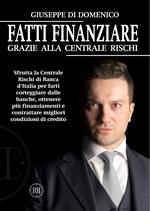 Fatti Finanziare grazie alla Centrale Rischi. Sfrutta la Centrale Rischi di Banca d'Italia per farti corteggiare dalle banche, ottenere più finanziamenti e contrattare migliori condizioni di credito