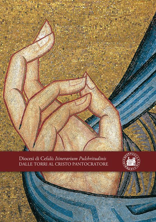 Dalle Torri al Cristo Pantocratore. Diocesi di Cefalù Itinerarium Pulchritudinis - copertina