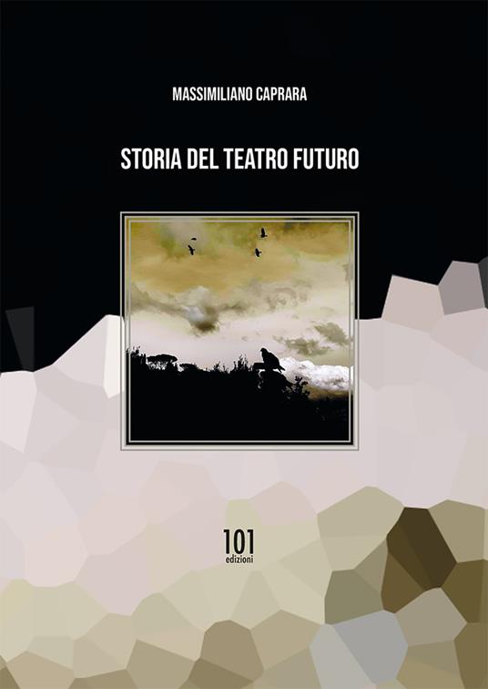 Storia del teatro futuro - Massimiliano Caprara - copertina