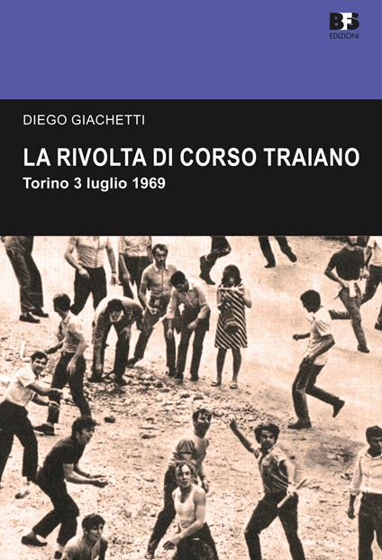 La rivolta di Corso Traiano. Torino, 3 luglio 1969 - Diego Giachetti - copertina