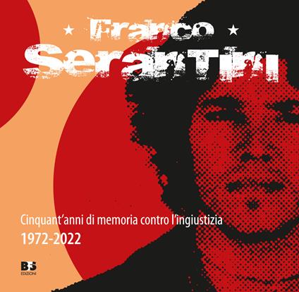 Franco Serantini. Cinquant'anni di memoria contro l'ingiustizia 1972-2022 - copertina