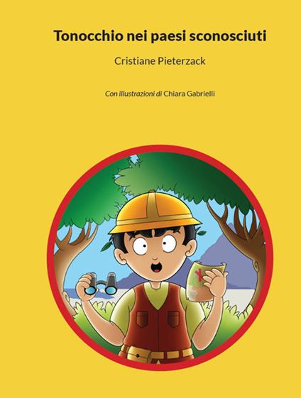 Tonocchio nei paesi sconosciuti. Ediz. illustrata - Cristiane Pieterzack - copertina
