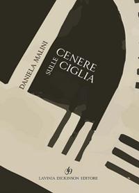 Cenere sulle ciglia - Daniela Malini - copertina