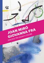 Joan Miró. Giovanna Fra. Dialogo tra segno e colore. Ediz. illustrata