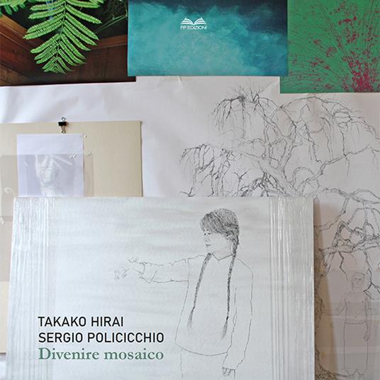 Divenire mosaico. Takako Hirai. Sergio Policicchio. Ediz. italiana e inglese - copertina