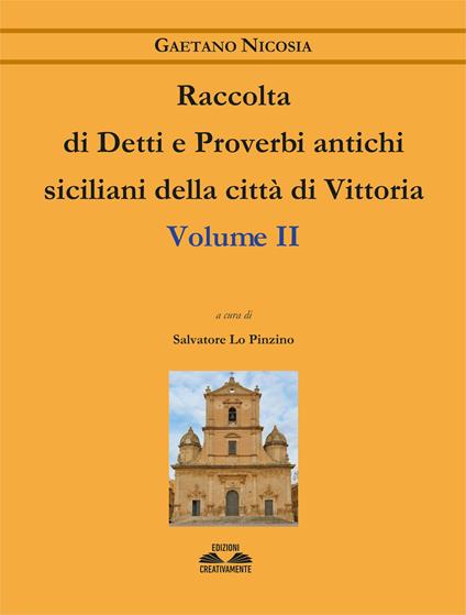 Raccolta di detti e proverbi antichi siciliani della città di Vittoria. Vol. 2 - Gaetano Nicosia - copertina