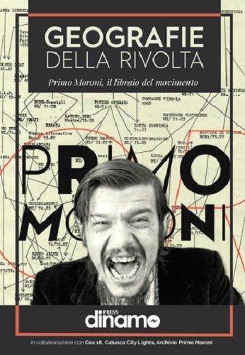 Geografie della rivolta. Primo Moroni, il libraio del movimento - Primo Moroni - copertina